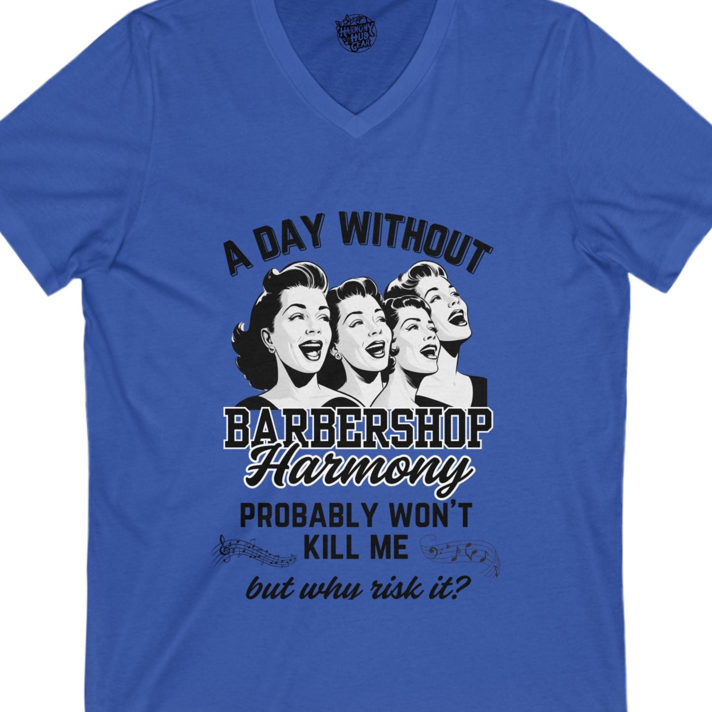 A Day Without Barbershop Harmony V-Neck Unisex Tee