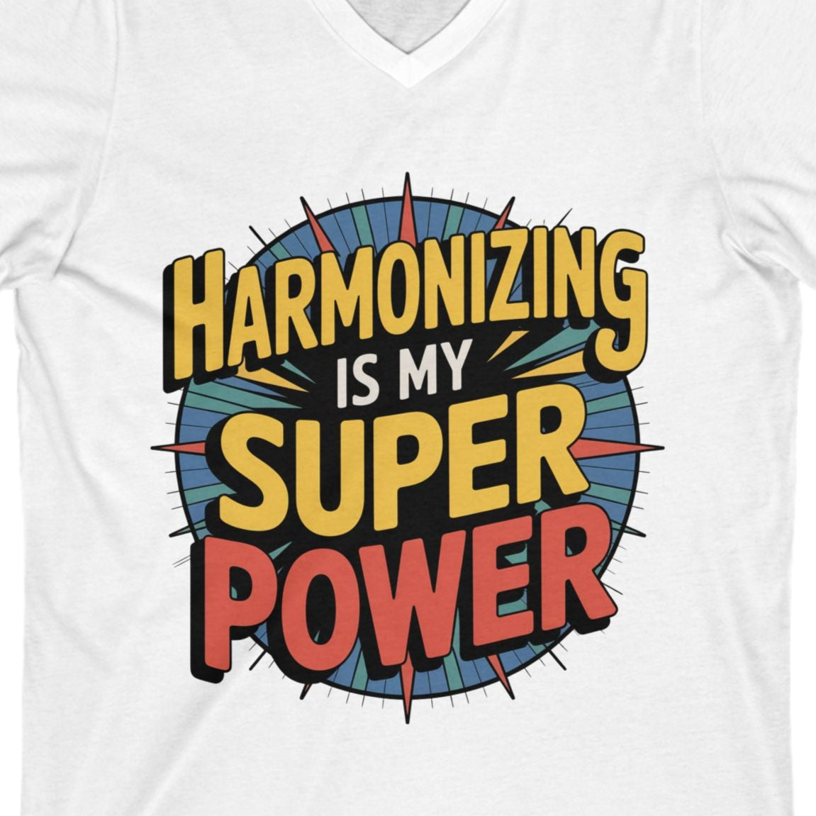 Harmonizing Is My Super Power V-Neck Unisex Tee