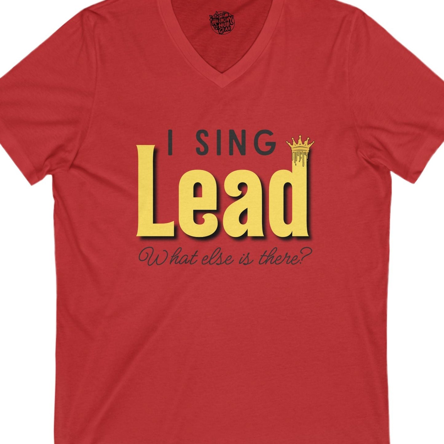 "I Sing Lead - What Else is There?" V-Neck Unisex Tee
