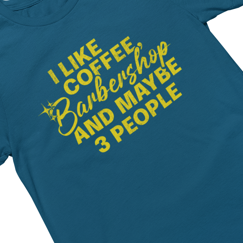 I Like Coffee, Barbershop & Maybe 3 People Unisex Tee