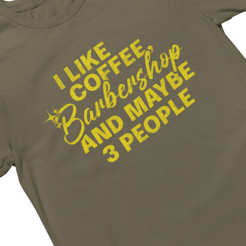 I Like Coffee, Barbershop & Maybe 3 People Unisex Tee