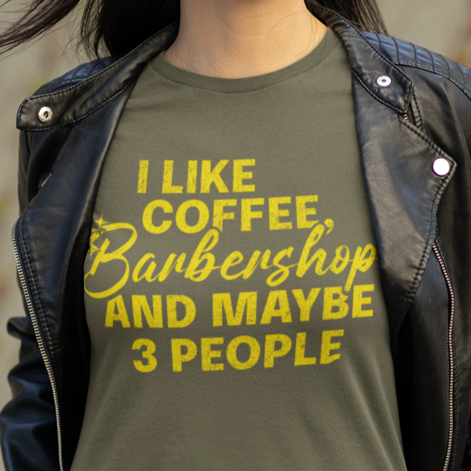 I Like Coffee, Barbershop & Maybe 3 People Unisex Tee