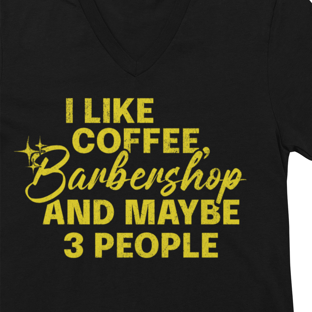 I Like Coffee, Barbershop & Maybe 3 People V-Neck Unisex Tee