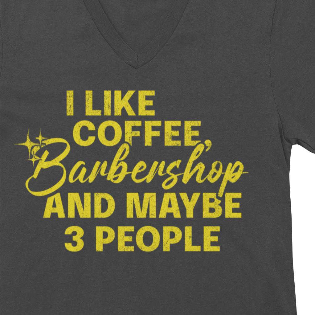 I Like Coffee, Barbershop & Maybe 3 People V-Neck Unisex Tee