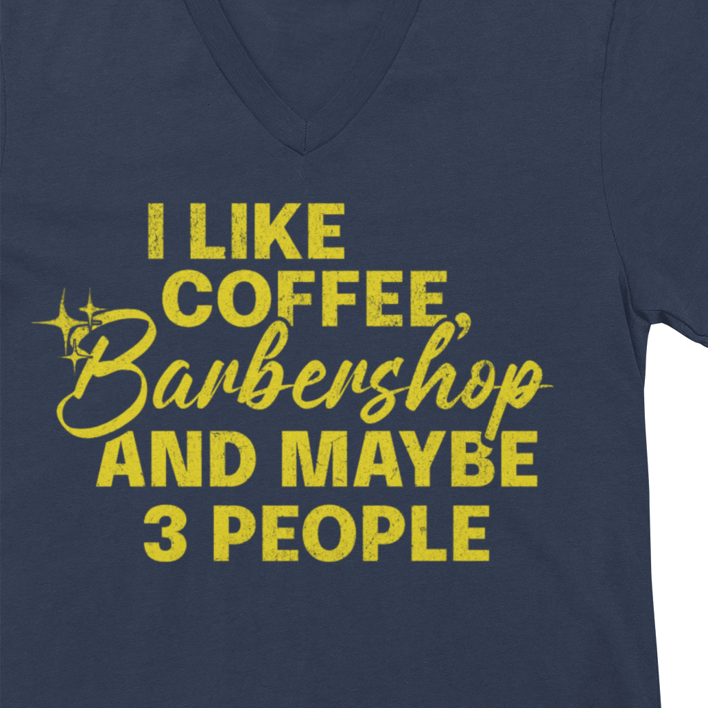 I Like Coffee, Barbershop & Maybe 3 People V-Neck Unisex Tee