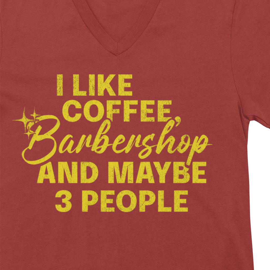 I Like Coffee, Barbershop & Maybe 3 People V-Neck Unisex Tee