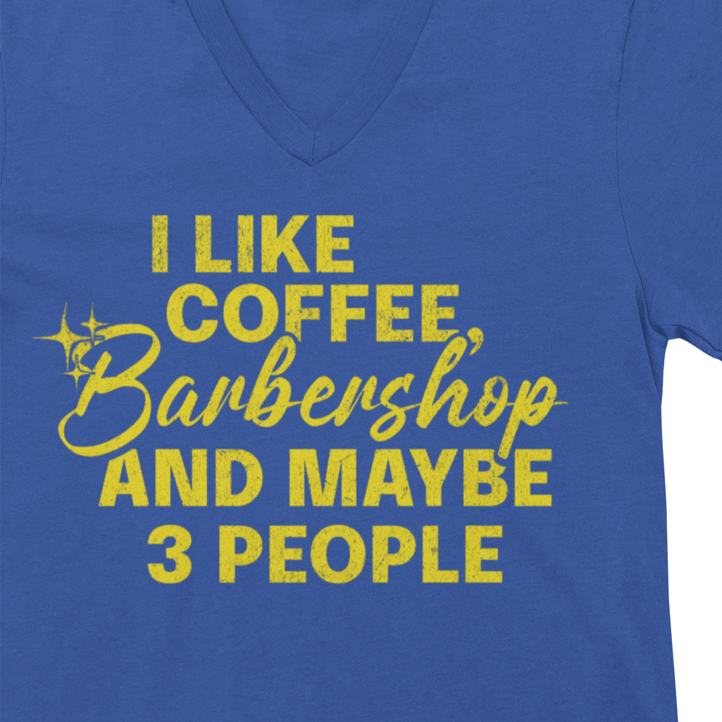 I Like Coffee, Barbershop & Maybe 3 People V-Neck Unisex Tee