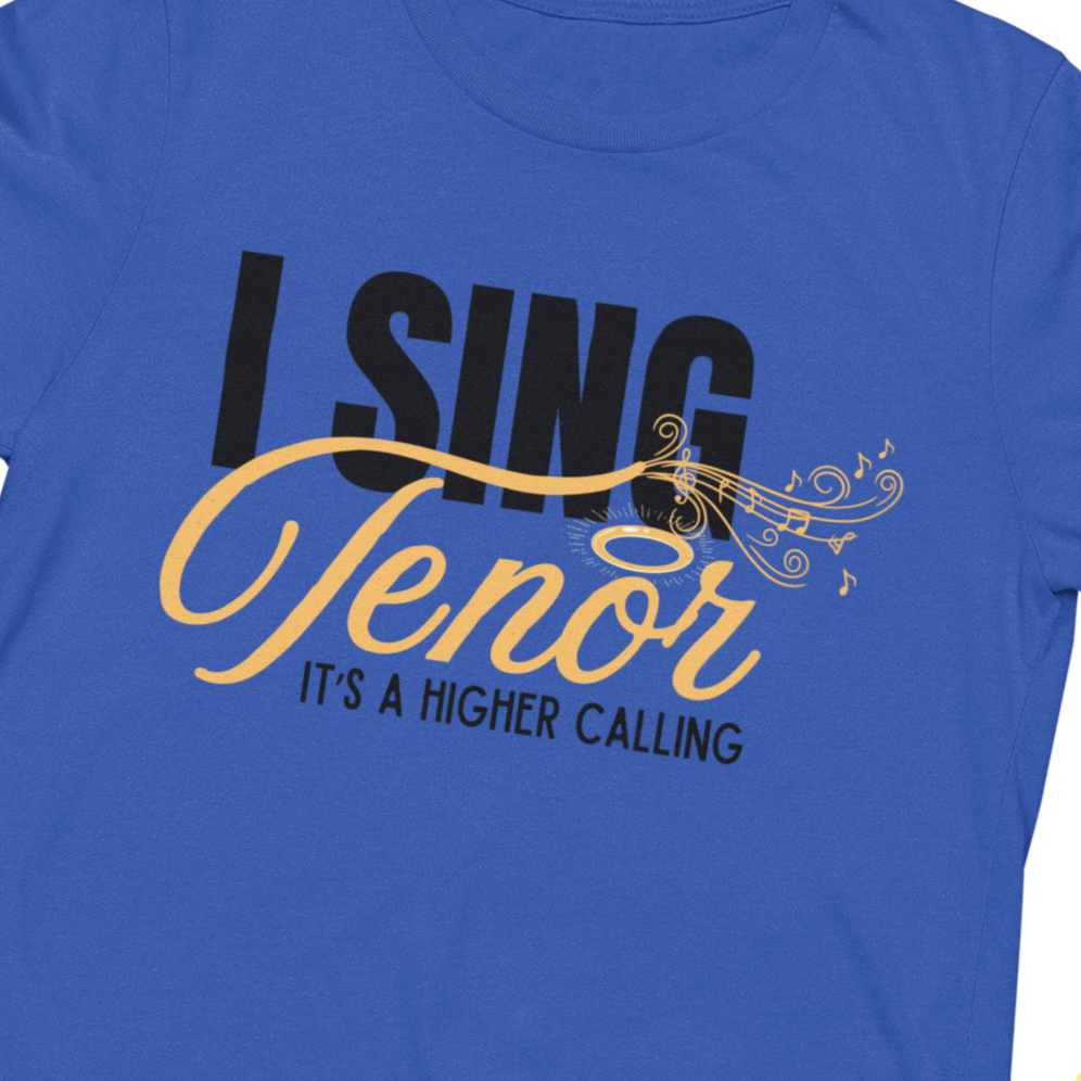I Sing Tenor - It's a Higher Calling Unisex Tee
