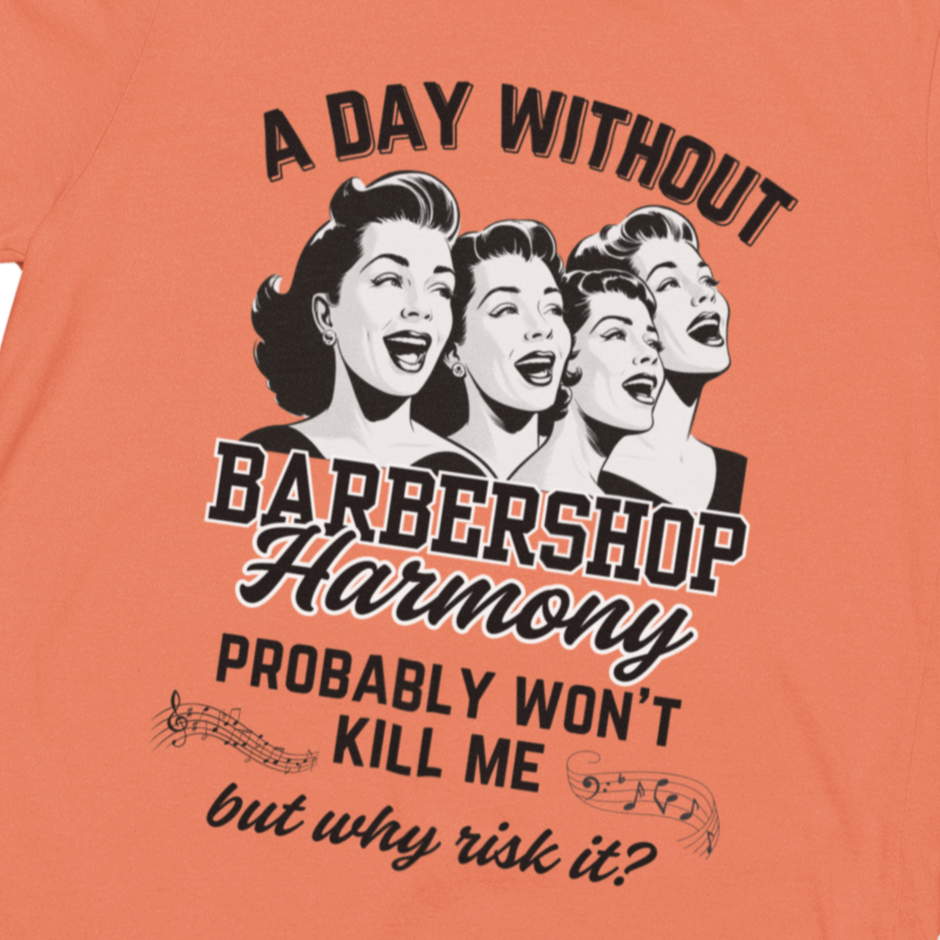 A Day Without Barbershop Harmony Unisex Tee