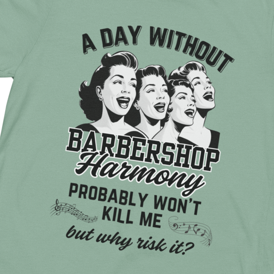 A Day Without Barbershop Harmony Unisex Tee
