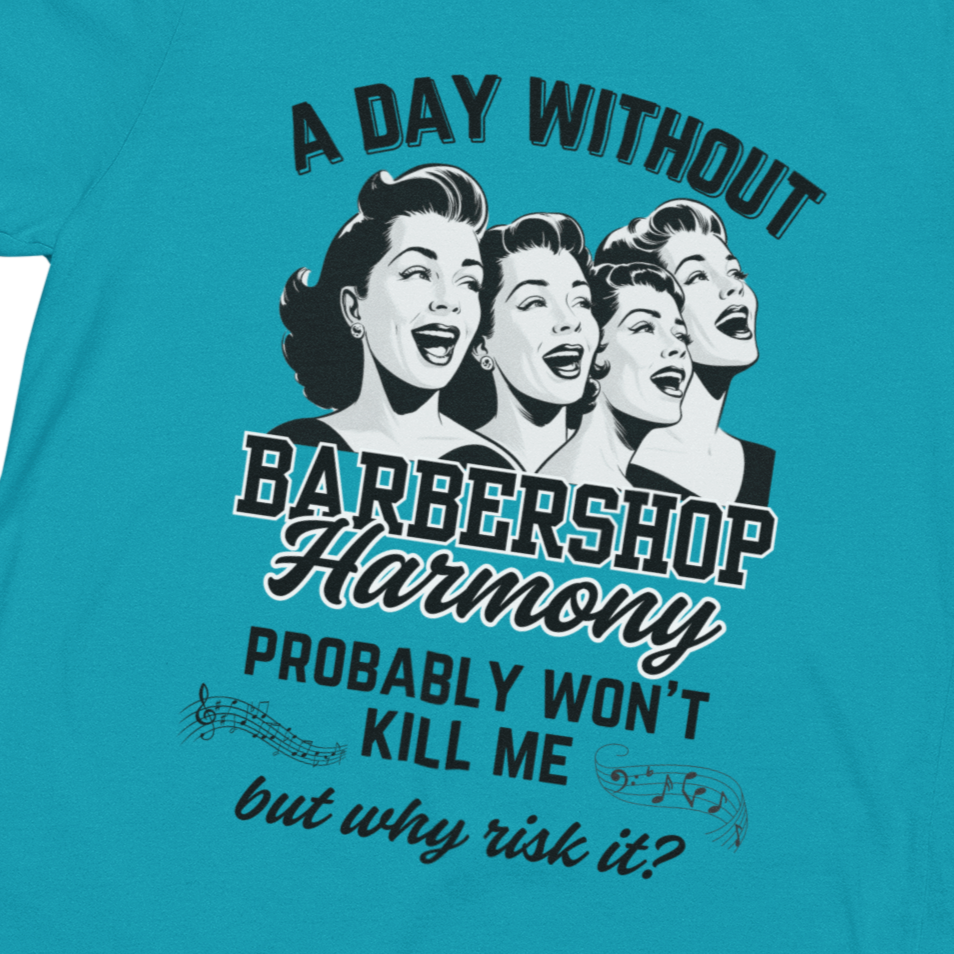 A Day Without Barbershop Harmony Unisex Tee