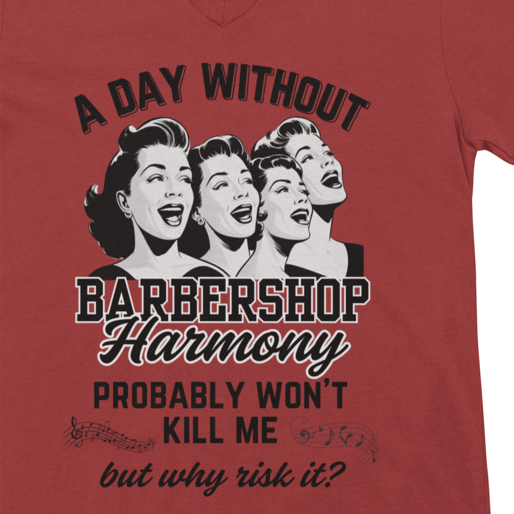 A Day Without Barbershop Harmony V-Neck Unisex Tee