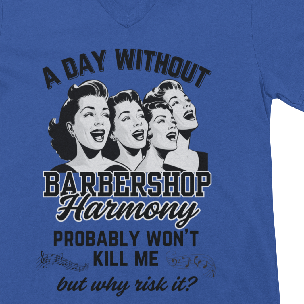 A Day Without Barbershop Harmony V-Neck Unisex Tee