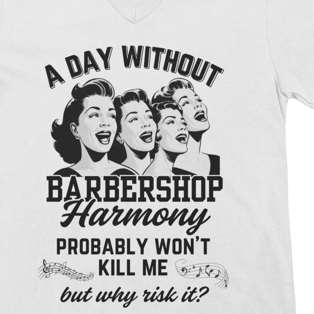 A Day Without Barbershop Harmony V-Neck Unisex Tee
