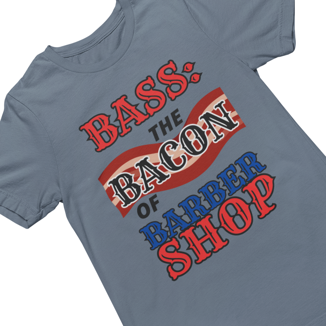 Bass: The Bacon of Barbershop Unisex Tee