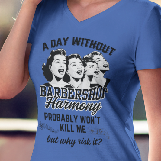 A Day Without Barbershop Harmony V-Neck Unisex Tee