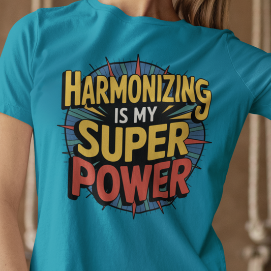 Harmonizing Is My Super Power Unisex Tee