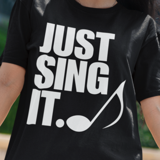 Just Sing It Unisex Tee