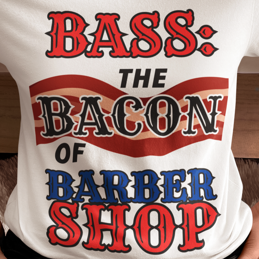 Bass: The Bacon of Barbershop Unisex Tee